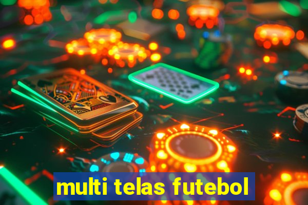 multi telas futebol